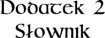 Dodatek 2: Słownik